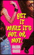 Get It While It's Hot, or Not