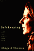 Safekeeping: Some True Stories from a Life