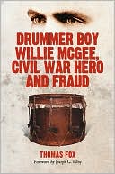 Drummer Boy Willie Mcgee, Civil War Hero and Fraud