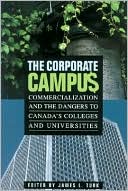 The Corporate Campus: Commercialization and the Dangers to Canada's Colleges and University