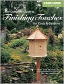 Complete Guide to Finishing Touches for Yards and Gardens (Black and Decker Outdoor Home Series)