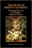 The Beast in Sheep's Clothing: Exposing the Lies of Godless Human Science