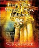How Often Would I Have Gathered You: Stories from the Old Testament and Related Sources for Latter-Day Saints