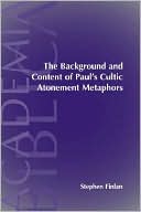 The Background And Content Of Paul's Cultic Atonement Metaphors