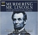 Murdering Mr. Lincoln: A New Detection of the 19th Century's Most Famous Crime
