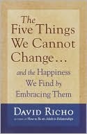 The Five Things We Cannot Change: And the Happiness We Find by Embracing Them