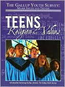 Teens, Religion, and Values (Gallup Youth Survey: Major Issues and Trends)
