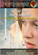 What Do I Have to Lose?: A Teen's Guide to Weight Management