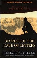 Secrets of the Cave of Letters: Rediscovering a Dead Sea Mystery