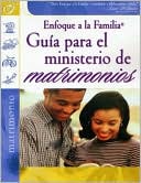 Guia para el ministerio de matrimonio (Enfoque a la Familia Serie sobre el matrimonio)