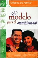 El modelo para el matrimonio (Enfoque a la Familia Serie sobre el matrimonio)