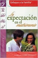 La expectacion en el matrimonio (Enfoque a la Familia Serie sobre el matrimonio)