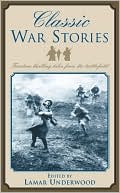 Classic War Stories: Fourteen Thrilling Tales from the Battlefield