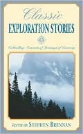 Classic Exploration Stories: Enthralling Accounts of Journeys of Discovery