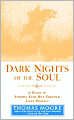 Dark Nights of the Soul: A Guide for Finding Your Way Through Life's Ordeals