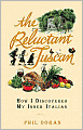 The Reluctant Tuscan: How I Discovered My Inner Italian