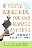If You've Raised Kids, You Can Manage Anything: Leadership Begins at Home