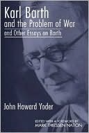 Karl Barth and the Problem of War, and Other Essays on Barth