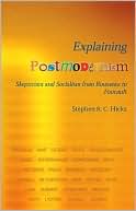 Explaining Postmodernism: Skepticism and Socialism from Rousseau to Foucault