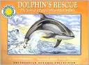 Dolphin's Rescue: The Story of a Pacific White-Sided Dolphin