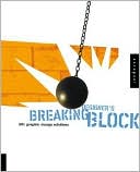Breaking Designer's Block: 501 Graphic Design Solutions for Type, Color, and Materials