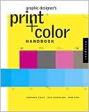 Graphic Designer's Print and Color Handbook: All You Need to Know about Color and Print from Concept to Final Output