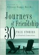 Journeys of Friendship: 30 True Stories of Kindred Connections