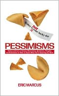 Pessimisms: Famous (and not so famous) Observations, Quotations, Thoughts, and Ruminations on What to Expect When You're Expecting the Worst