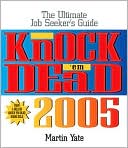 Knock 'em Dead 2005: The Ultimate Job Seekers Guide (Knock 'em Dead Series)