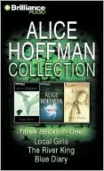 Alice Hoffman Collection: Local Girls/ The River King / Blue Diary