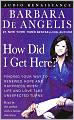 How Did I Get Here?: Finding Your Way to Renewed Hope and Happiness when Life and Love Take Unexpected Turns