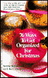 76 Ways to Get Organized for Christmas: And Make It Special Too
