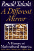 Different Mirror: The Making of Multicultural America: A History of Multicultural America