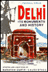 Delhi: Its Monuments and History