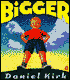 Bigger