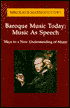 Baroque Music Today: Music As Speech, Ways to a New Understanding of Music