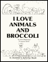 I Love Animals and Broccoli: A Children's Activity Book