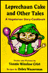Leprechaun Cake and Other Tales: A Vegetarian Story-Cookbook