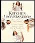 Kitchen Conversations: Robust Recipes and Flavor Secrets from One of America's Best Chefs