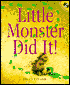 Little Monster Did It!
