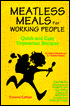 Meatless Meals for Working People; Quick and Easy Vegetarian Recipes
