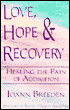 Love, Hope and Recovery: Healing the Pain of Addiction