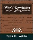 World Revolution The Plot Against Civilization (New Edition)