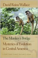 The Monkey's Bridge: Mysteries of Evolution in Central America