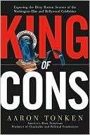 download King of Cons : Exposing the Dirty Rotten Secrets of the Washington Elite and Hollywood Celebrities book