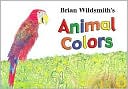 Brian Wildsmith's Animal Colors