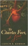 To Charles Fort, with Love