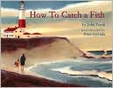 How to Catch a Fish
