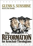 The Reformation for Armchair Theologians