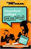 Haverford College: Off the Record (College Prowler Series)